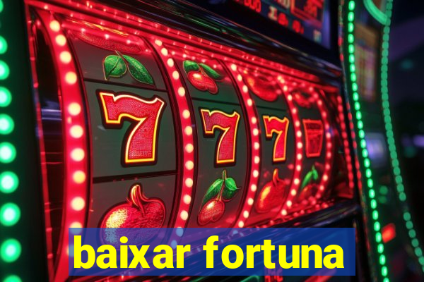 baixar fortuna