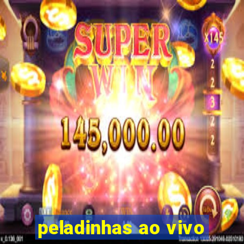 peladinhas ao vivo