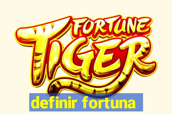 definir fortuna