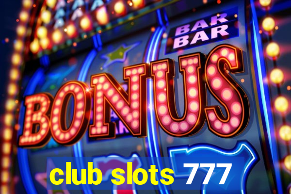 club slots 777