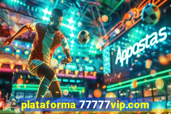 plataforma 77777vip.com