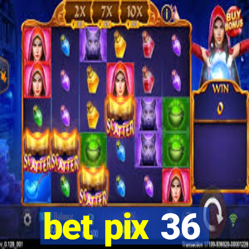 bet pix 36