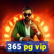 365 pg vip