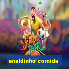 enaldinho comida