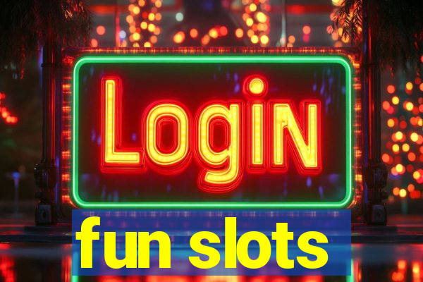 fun slots