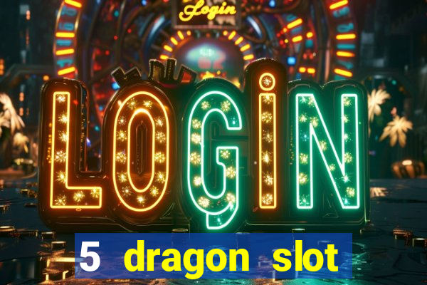 5 dragon slot machine free play