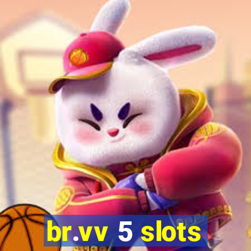 br.vv 5 slots