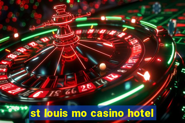 st louis mo casino hotel