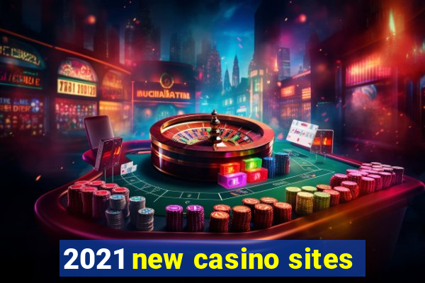 2021 new casino sites