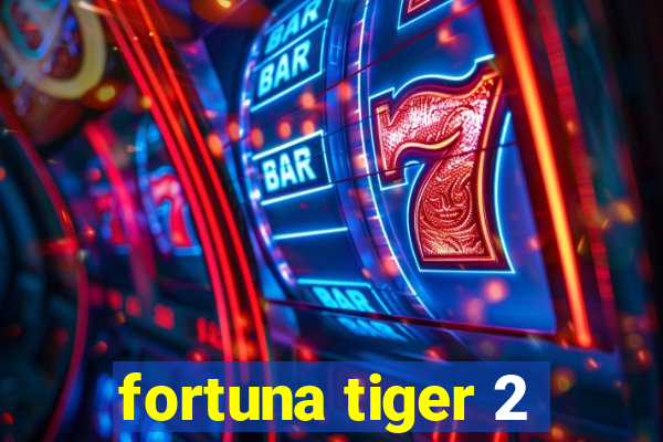 fortuna tiger 2