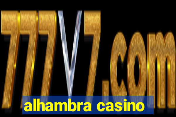 alhambra casino