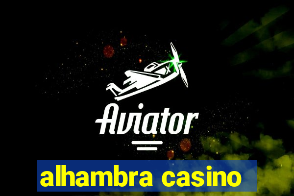 alhambra casino