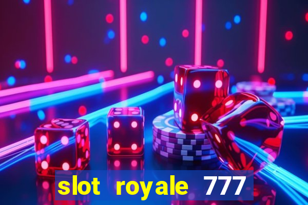 slot royale 777 vegas casino