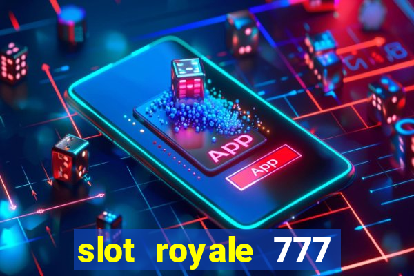 slot royale 777 vegas casino