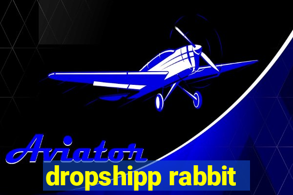 dropshipp rabbit