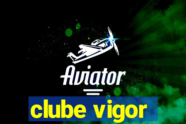 clube vigor