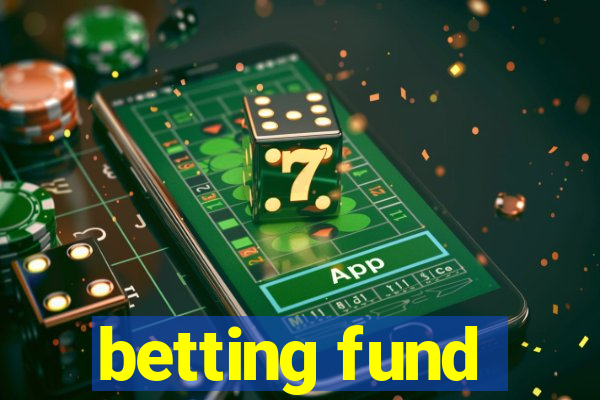 betting fund