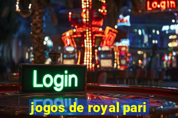 jogos de royal pari