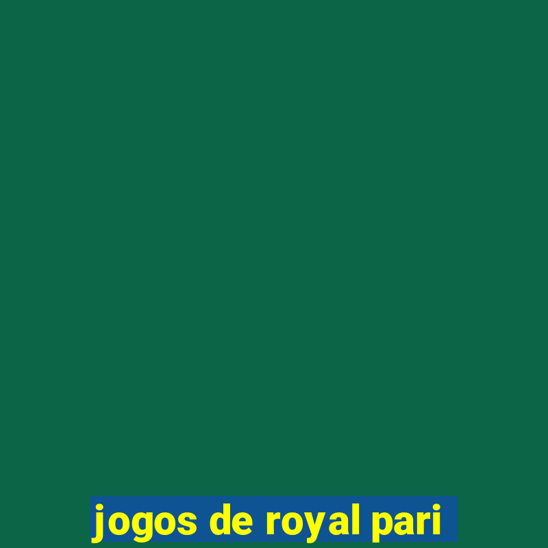 jogos de royal pari