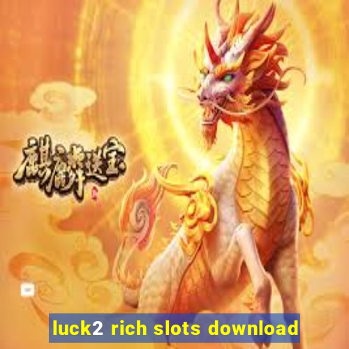 luck2 rich slots download