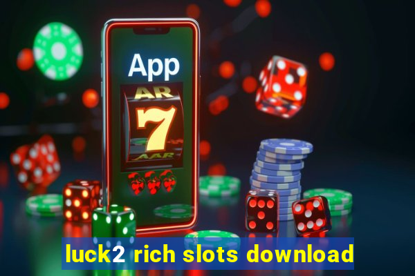 luck2 rich slots download