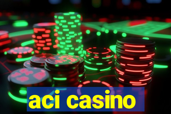 aci casino