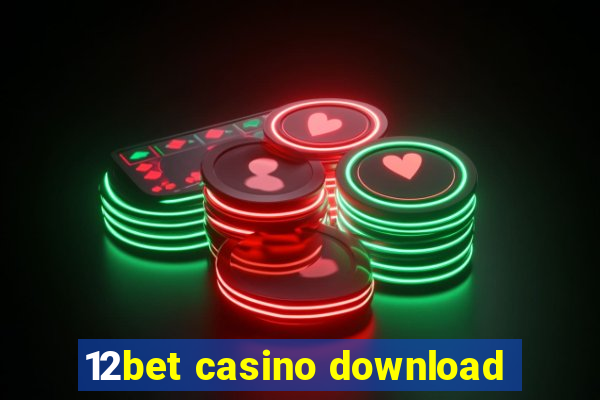 12bet casino download