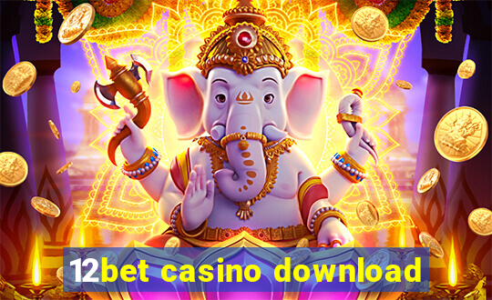 12bet casino download