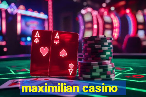 maximilian casino