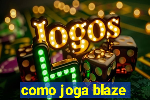 como joga blaze