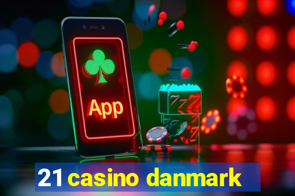 21 casino danmark