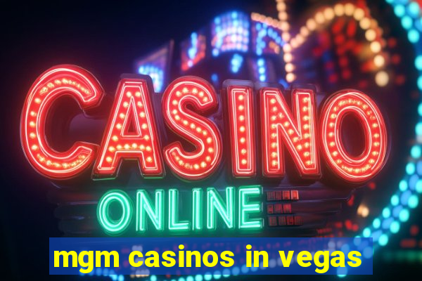 mgm casinos in vegas