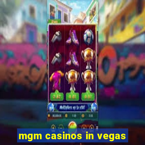 mgm casinos in vegas