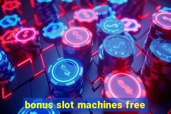 bonus slot machines free