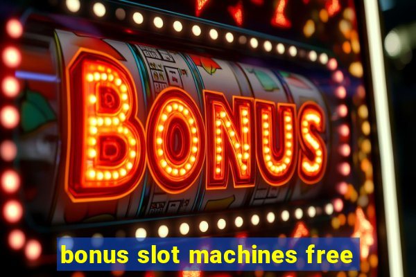 bonus slot machines free