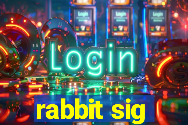 rabbit sig