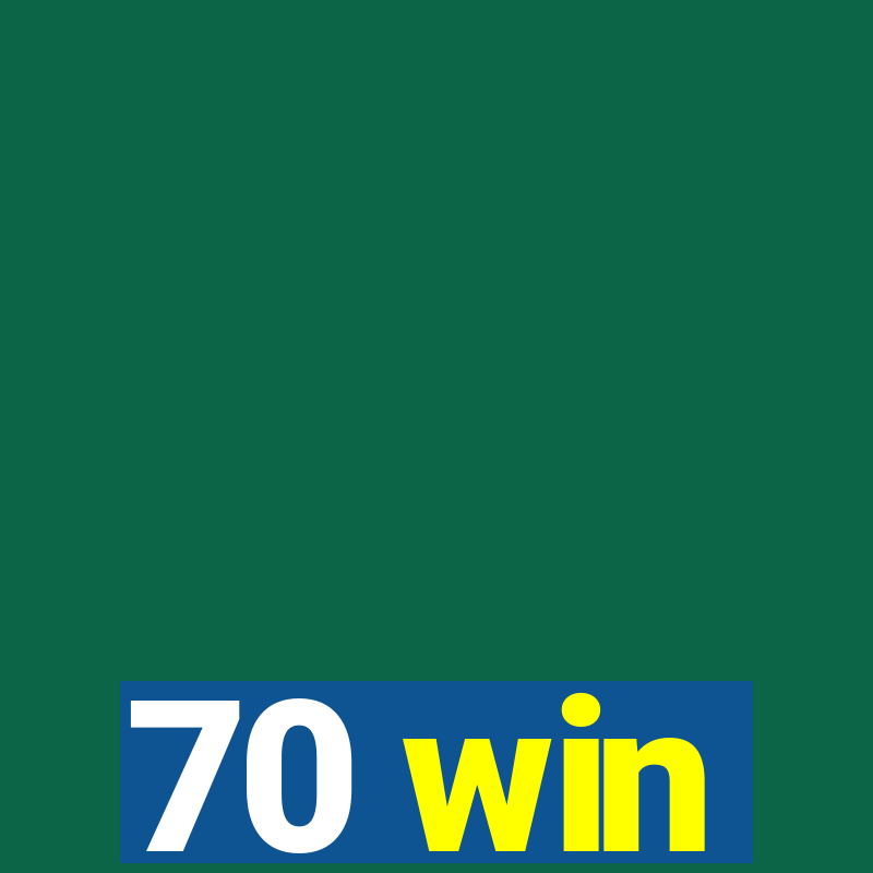 70 win