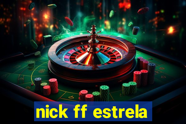 nick ff estrela