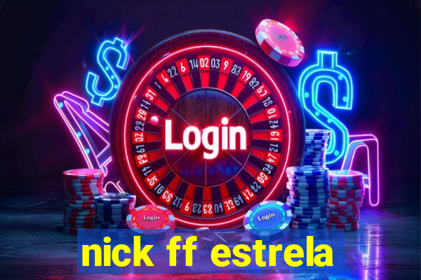 nick ff estrela