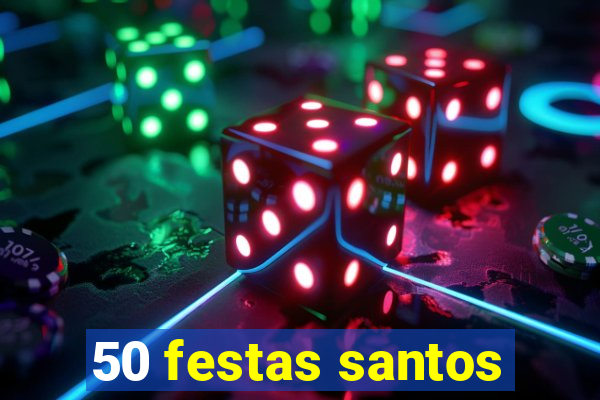 50 festas santos