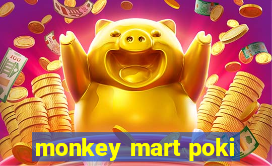 monkey mart poki