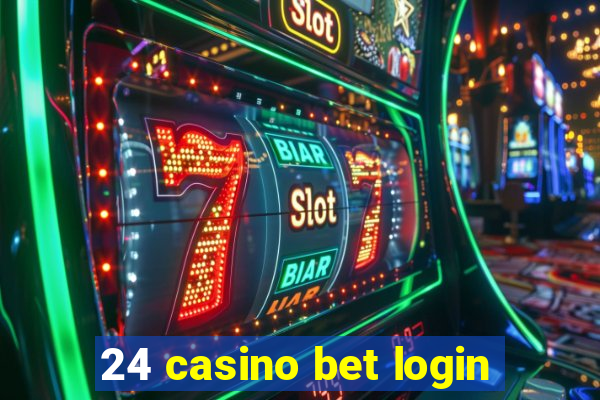 24 casino bet login