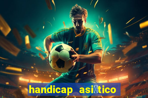 handicap asi谩tico - 1.5