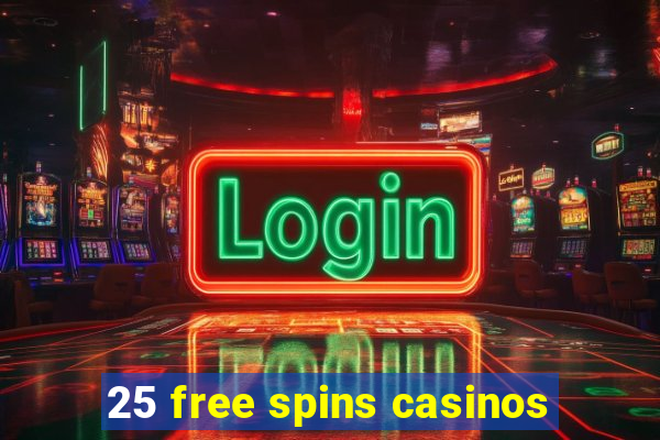 25 free spins casinos