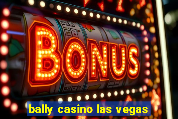 bally casino las vegas