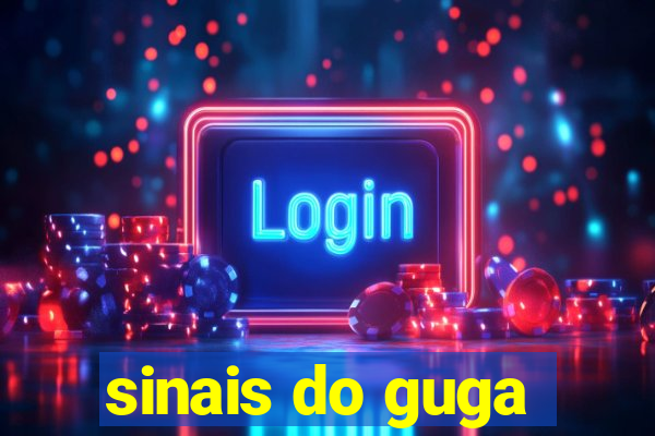 sinais do guga