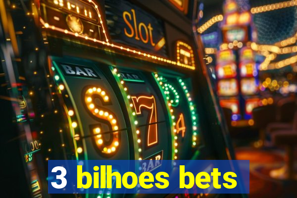 3 bilhoes bets