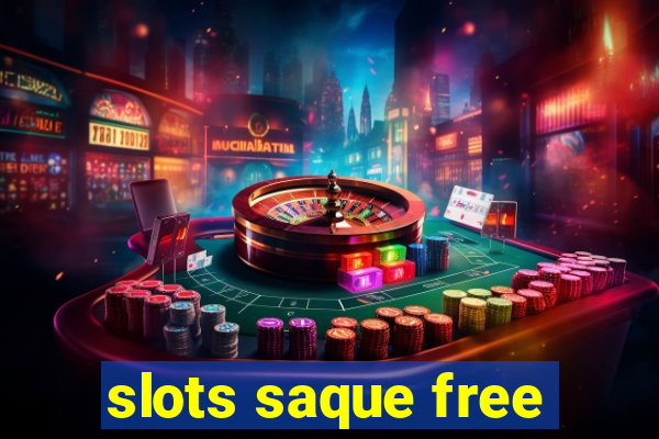 slots saque free