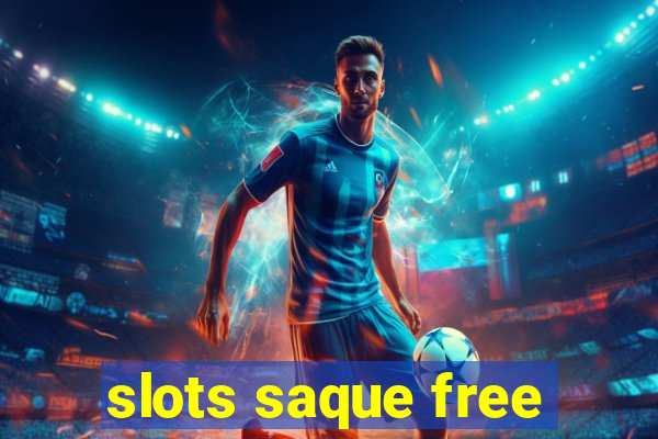 slots saque free