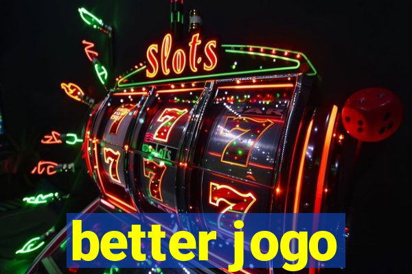 better jogo